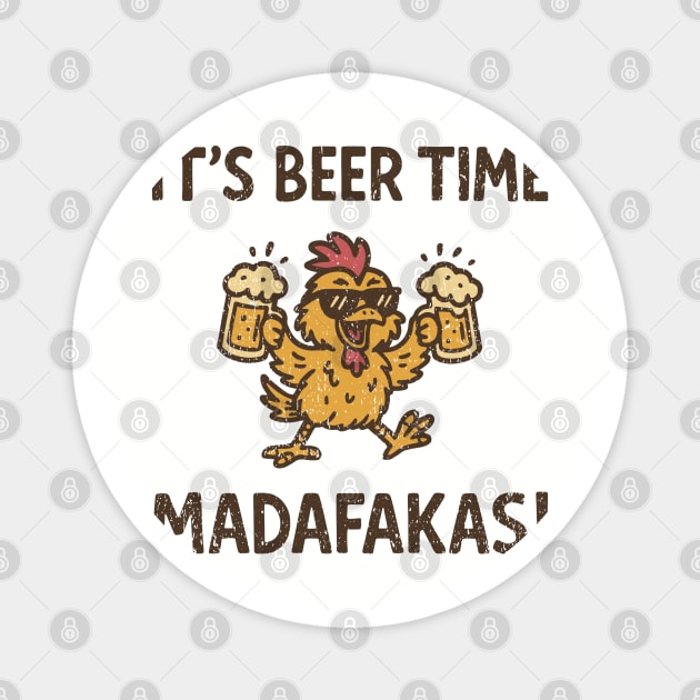 It's Beer Time Madafakas Weekend Vibe Magnet by Anticorporati